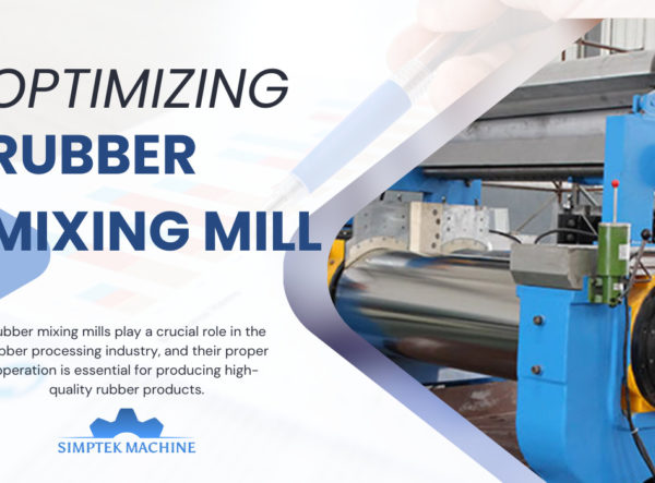 Optimizing Rubber Mixing Mill Operations for Enhanced Efficiency and Quality