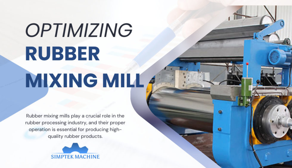 Optimizing Rubber Mixing Mill Operations for Enhanced Efficiency and Quality
