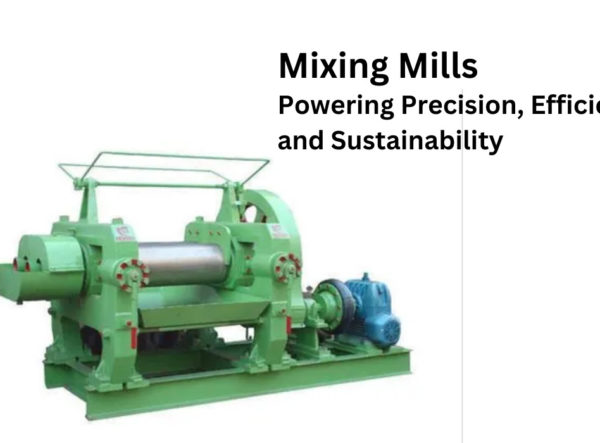 Rubber Revolution: Mixing Mills Powering Precision, Efficiency, and Sustainability