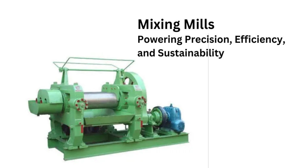 Rubber Revolution: Mixing Mills Powering Precision, Efficiency, and Sustainability